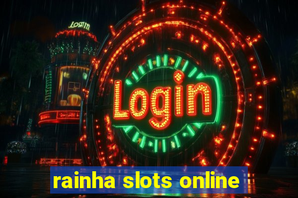 rainha slots online